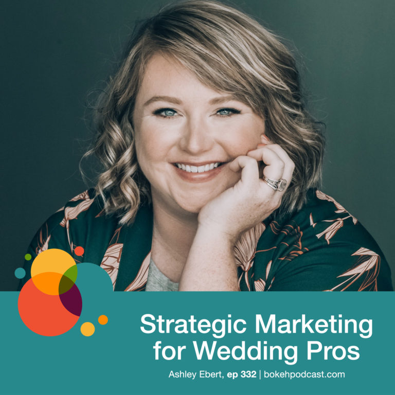 Episode 332: Strategic Marketing for Wedding Pros – Ashley Ebert