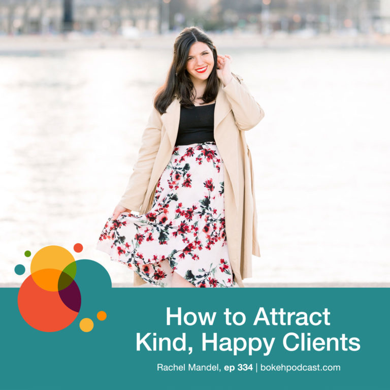 Episode 334: How to Attract Kind, Happy Clients – Rachel Mandel