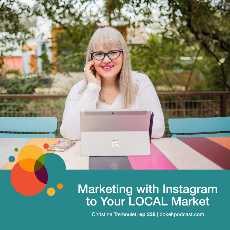 Episode 338: Marketing with Instagram to Your LOCAL Market – Christine Tremoulet