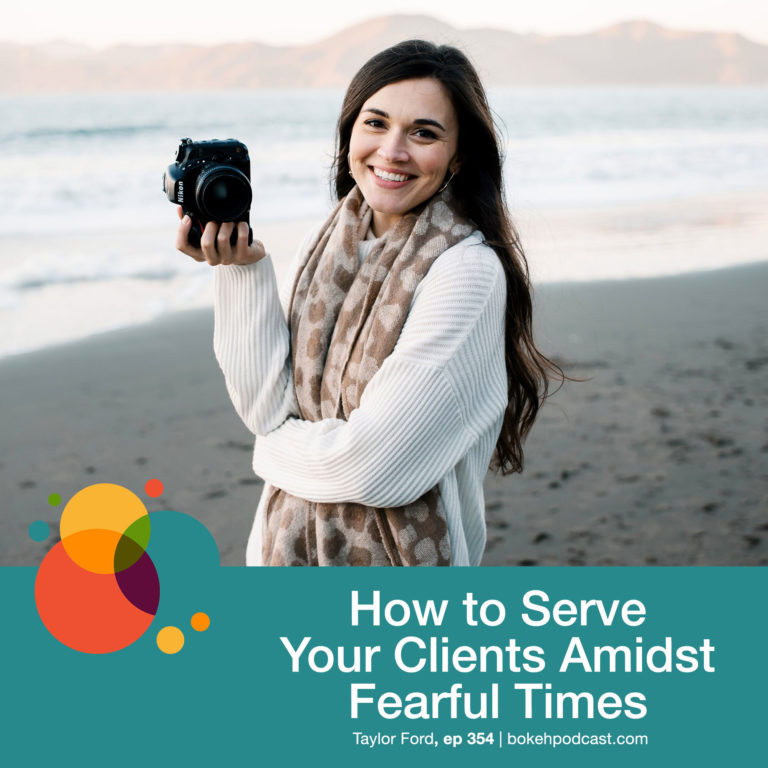 Episode 354: How to Serve Your Clients Amidst Fearful Times – Taylor Ford