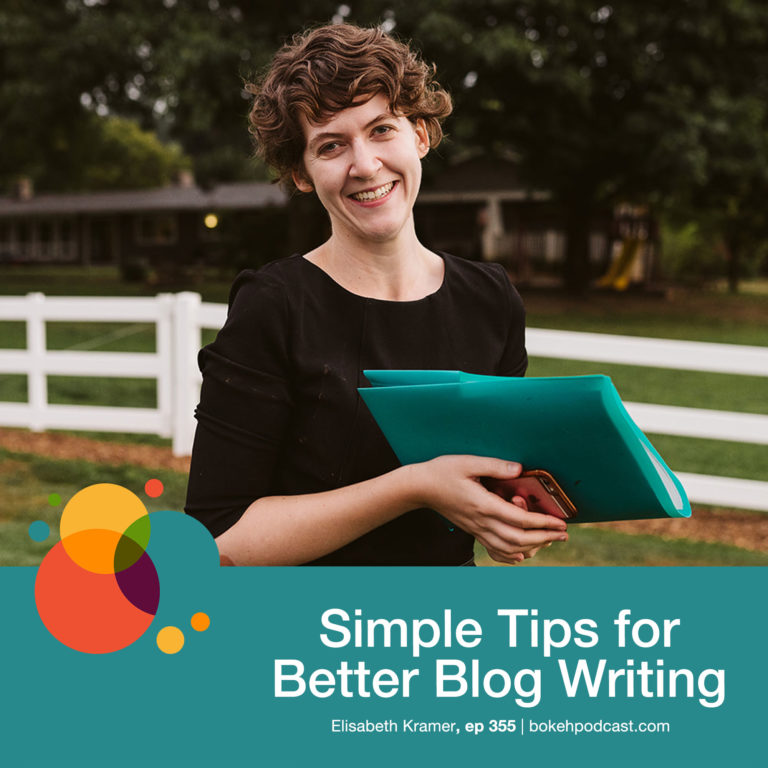Episode 355: Simple Tips for Better Blog Writing – Elisabeth Kramer