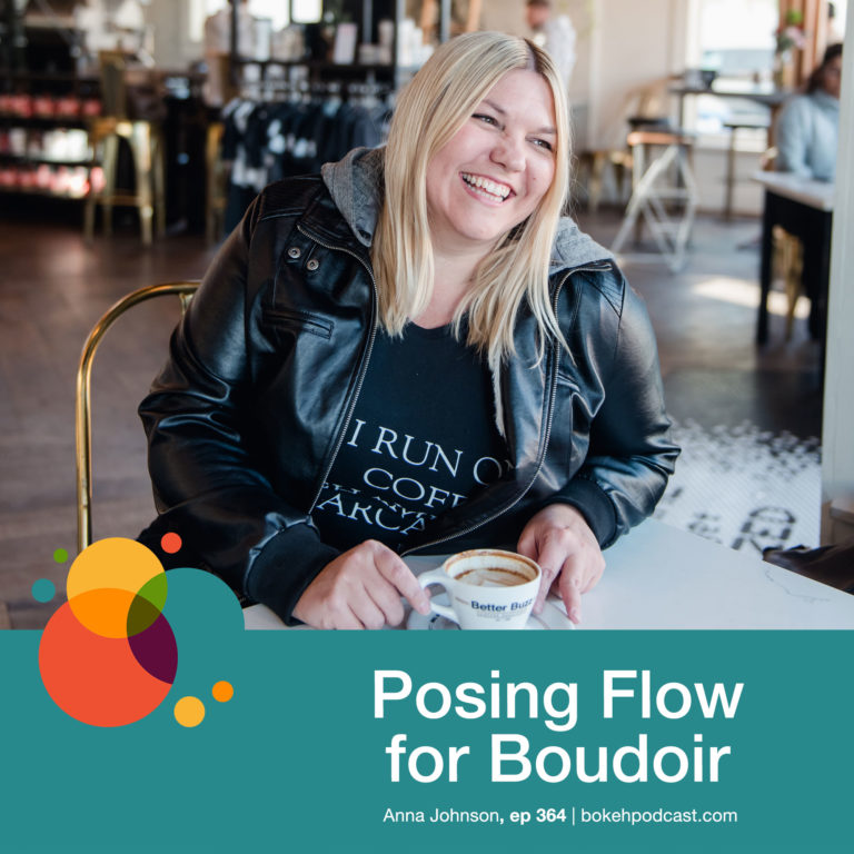 Episode 364: Posing Flow for Boudoir – Anna Johnson