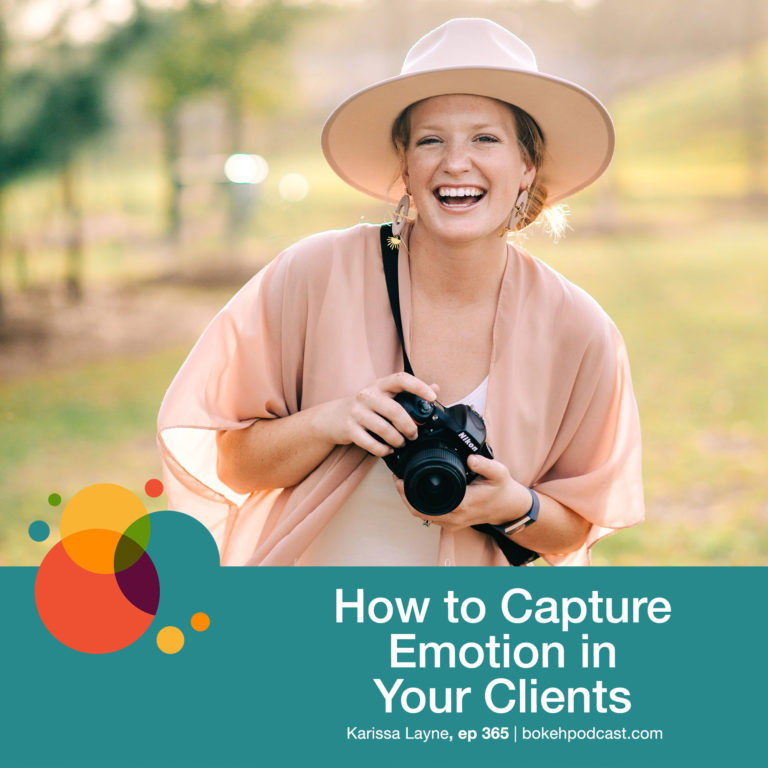 Episode 365: How to Capture Emotion in Your Clients – Karissa Layne