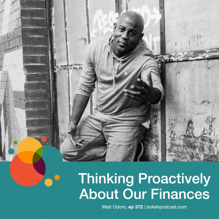 Episode 372: Thinking Proactively About Our Finances – Matt Odom