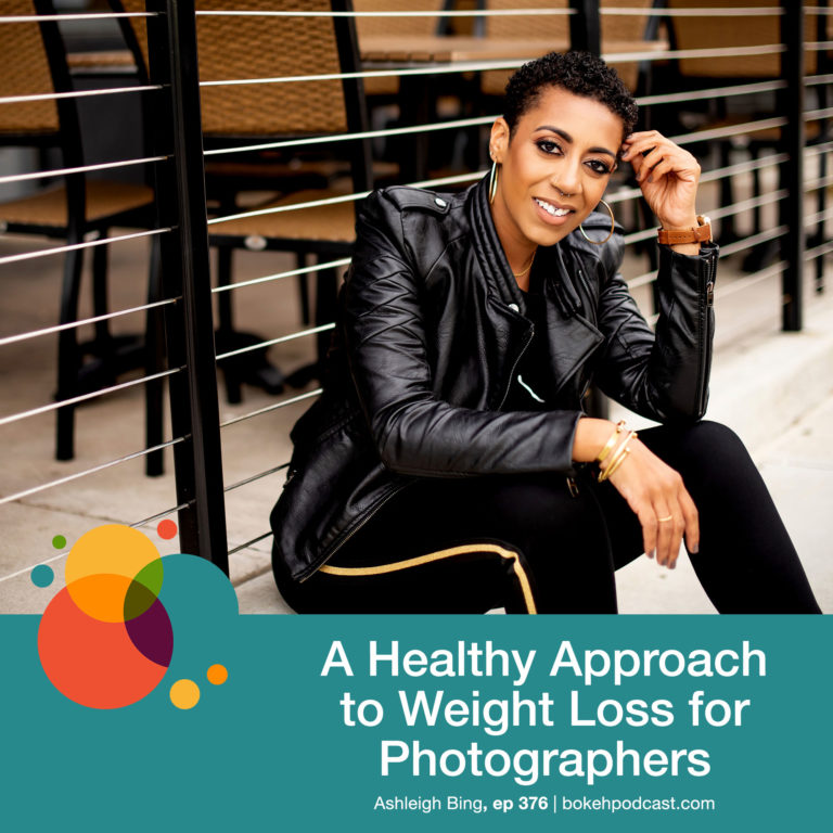 Episode 376: A Healthy Approach to Weight Loss for Photographers – Ashleigh Bing