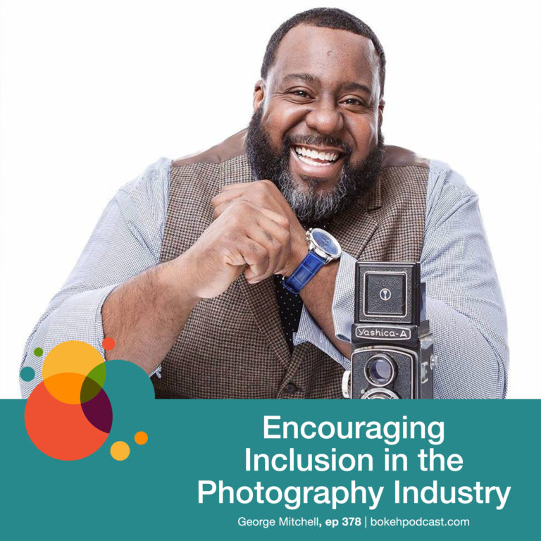 Episode 378: Encouraging Inclusion in the Photography Industry – George Mitchell