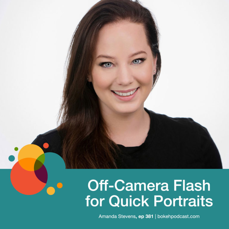 Episode 381: Off-Camera Flash for Quick Portraits – Amanda Stevens