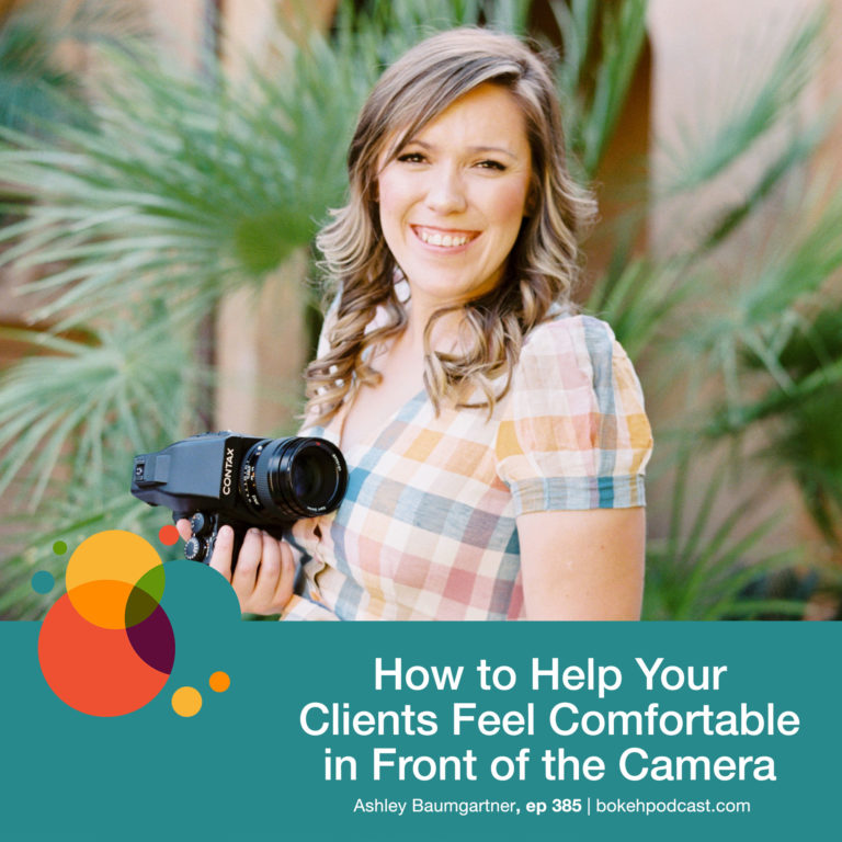 Episode 385: How to Help Your Clients Feel Comfortable in Front of the Camera – Ashley Baumgartner