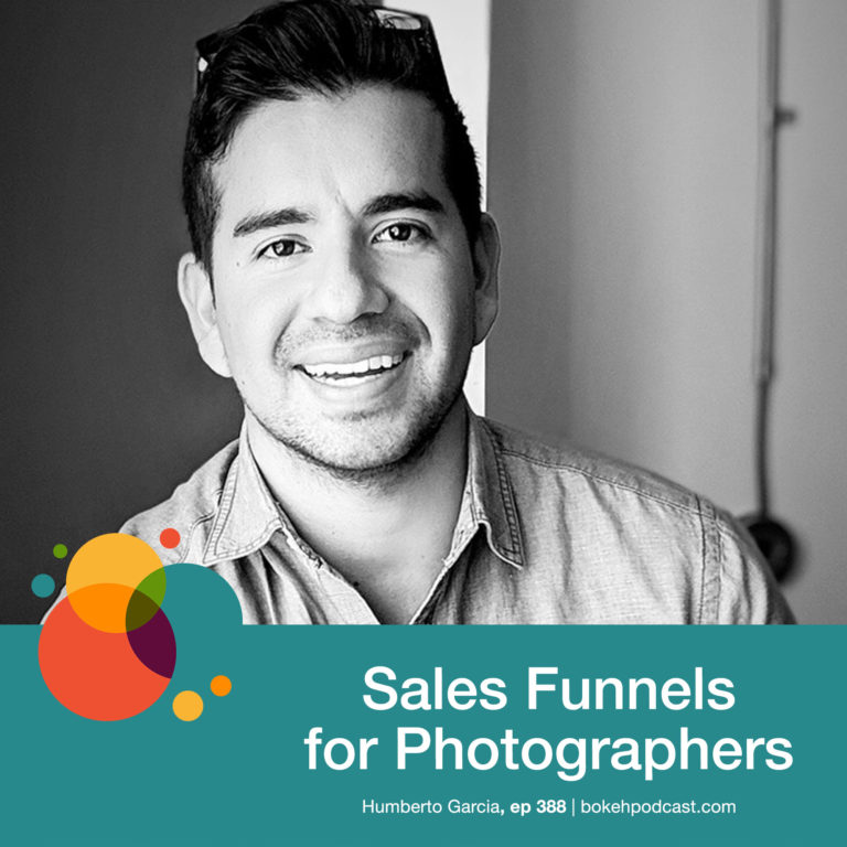 Episode 388: Sales Funnels for Photographers – Humberto Garcia