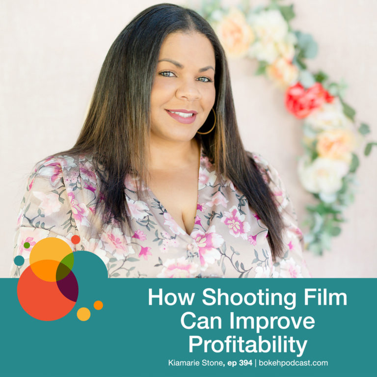 Episode 394: How Shooting Film Can Improve Profitability – Kiamarie Stone