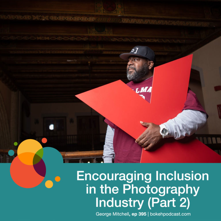 Episode 395: Encouraging Inclusion in the Photography Industry (Part 2) – George Mitchell