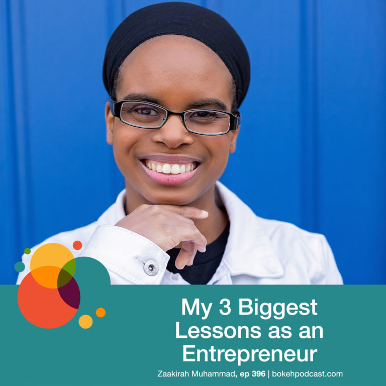 Episode 396: My 3 Biggest Lessons as an Entrepreneur – Zaakirah Muhammad