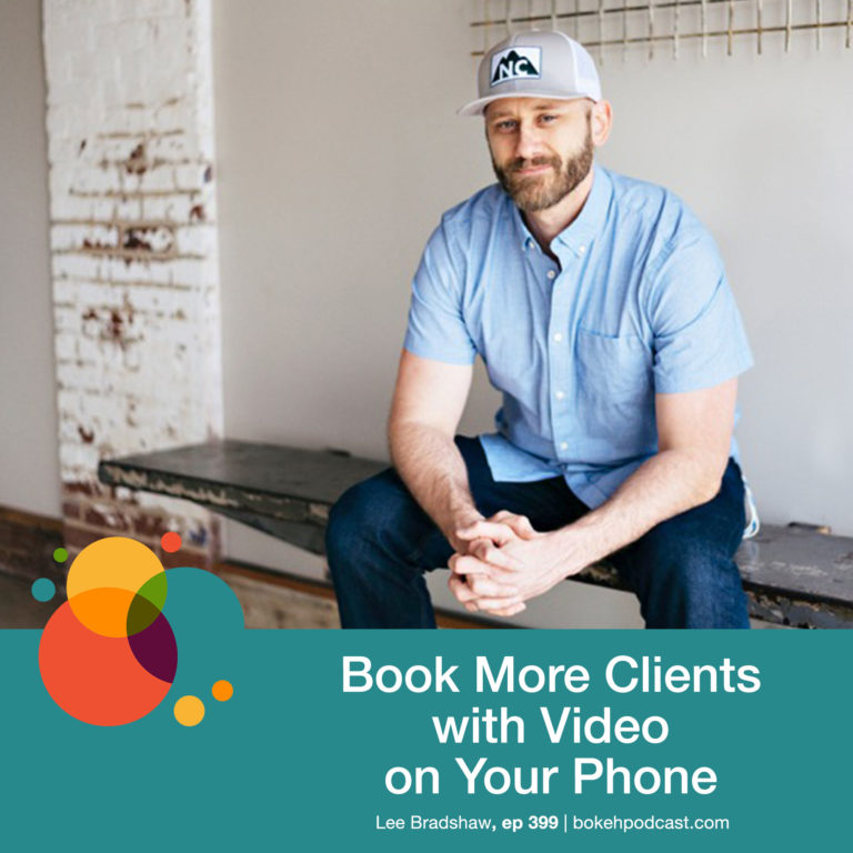Episode 399: Book More Clients With Video on Your Phone – Lee Bradshaw