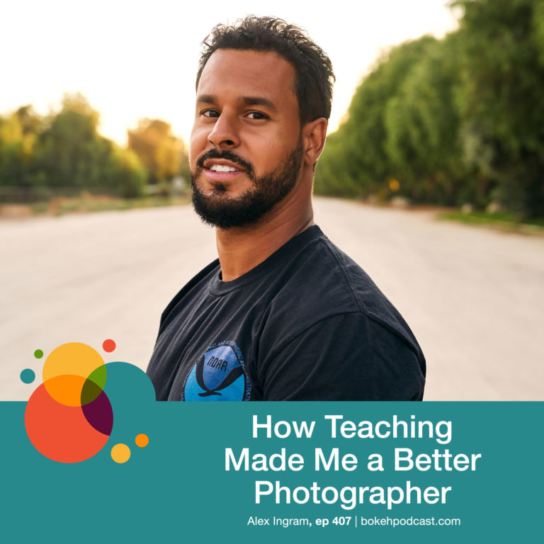 Episode 407: How Teaching Made Me a Better Photographer – Alex Ingram