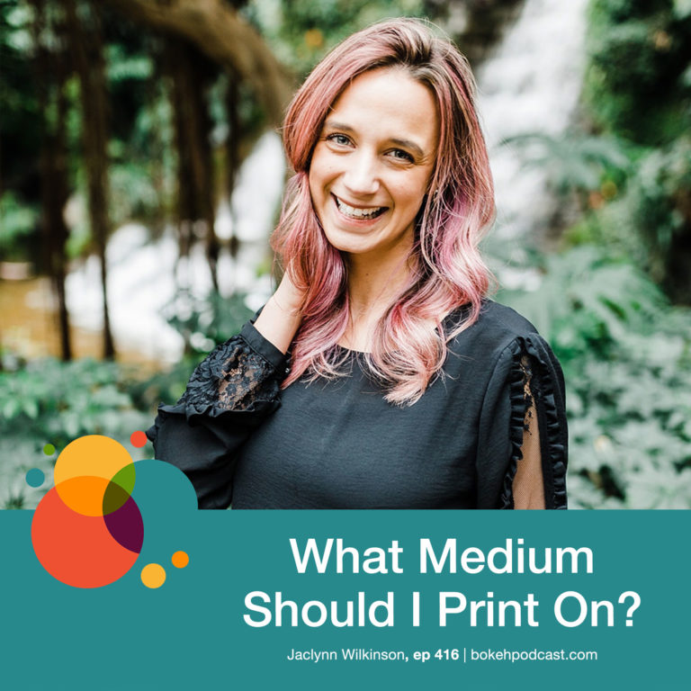 Episode 416: What Medium Should I Print On? – Jaclynn Wilkinson