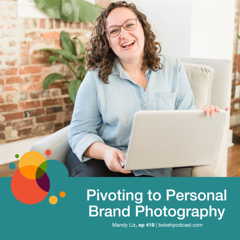 Episode 419: Pivoting to Personal Branding Photography – Mandy Liz