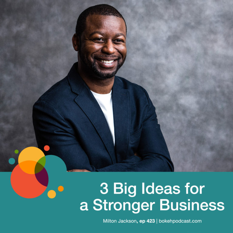 Episode 423: 3 Big Ideas for a Stronger Business – Milton Jackson
