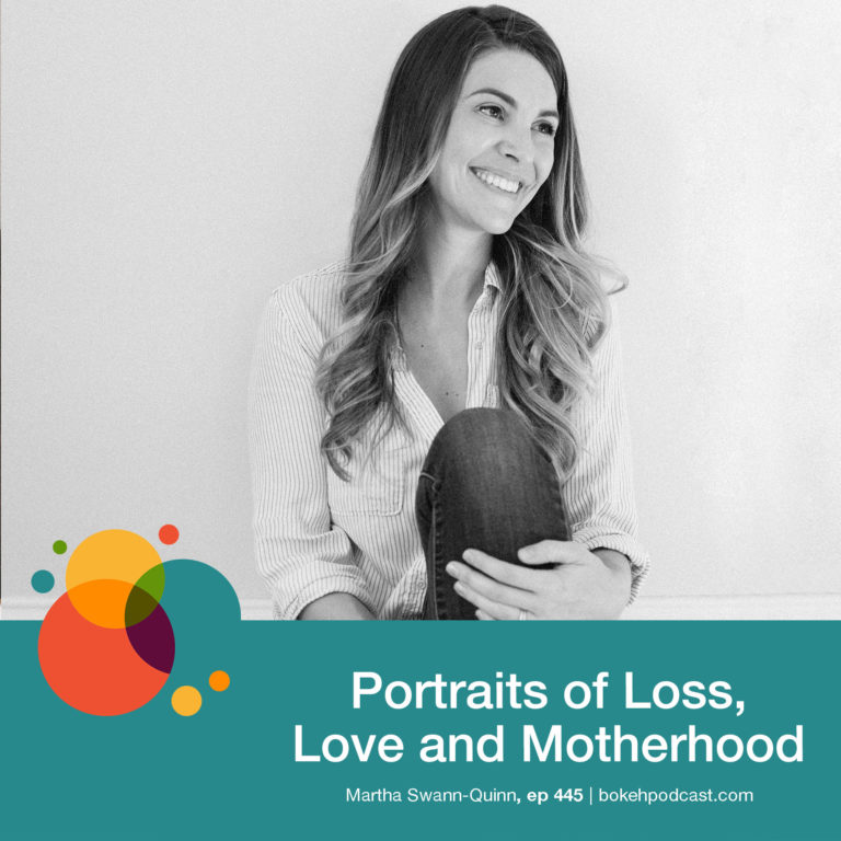 Episode 445: Portraits of Loss, Love and Motherhood – Martha Swann-Quinn