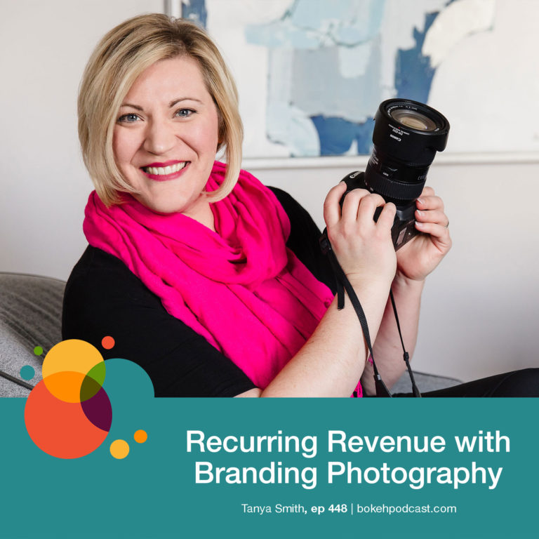 Episode 448: Recurring Revenue with Branding Photography – Tanya Smith