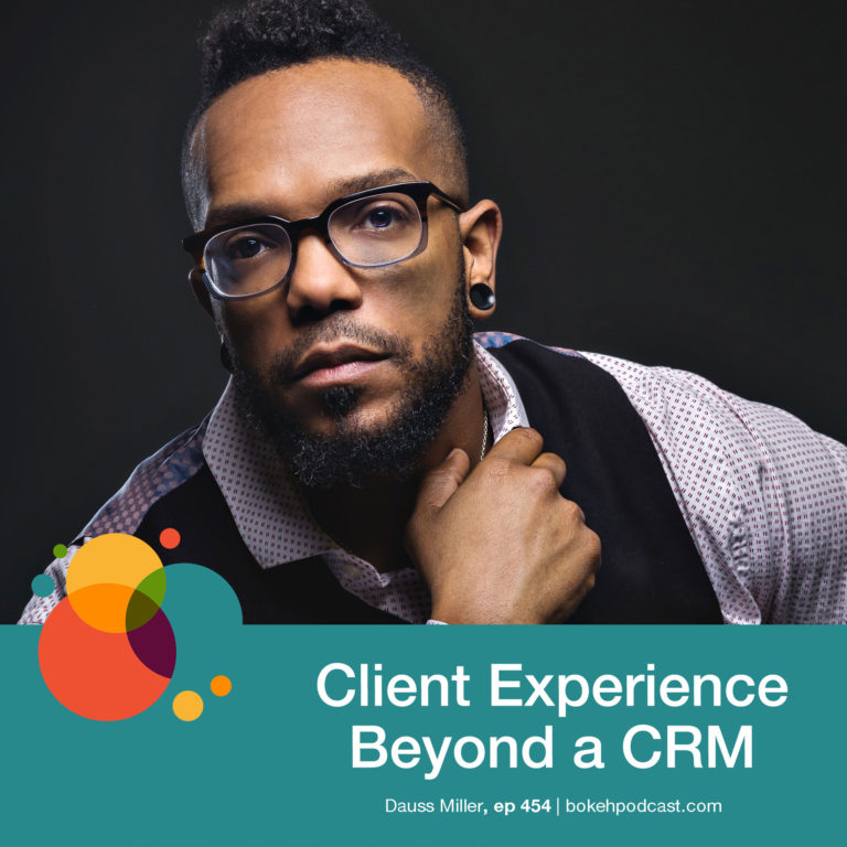 Episode 454: Client Experience Beyond a CRM – Dauss Miller