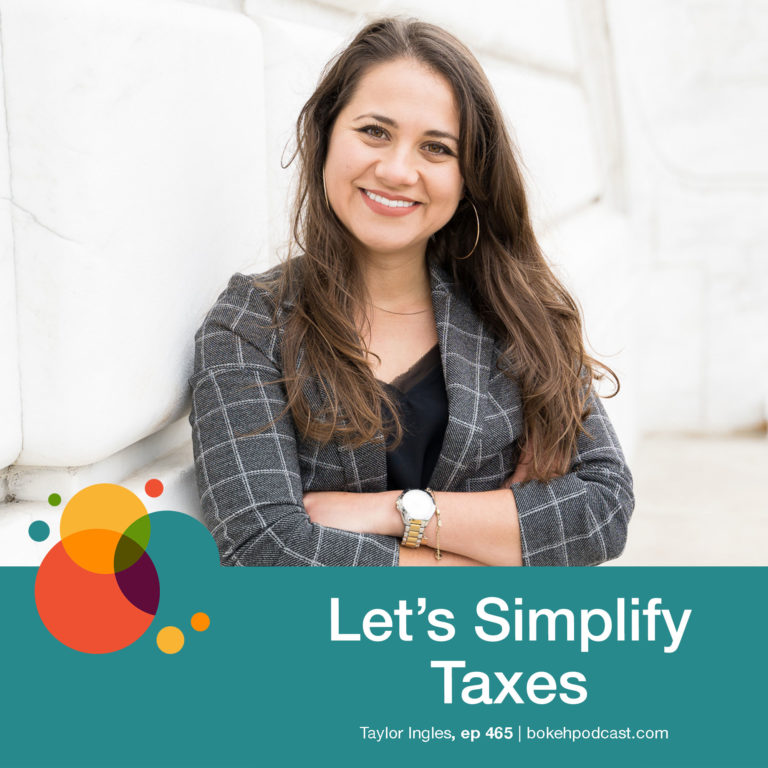 Episode 465: Let’s Simplify Taxes – Taylor Ingles