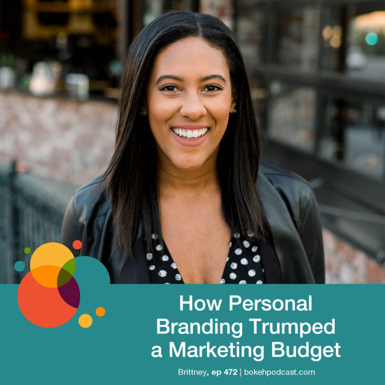 Episode 472: How Personal Branding Trumped a Marketing Budget – Brittney