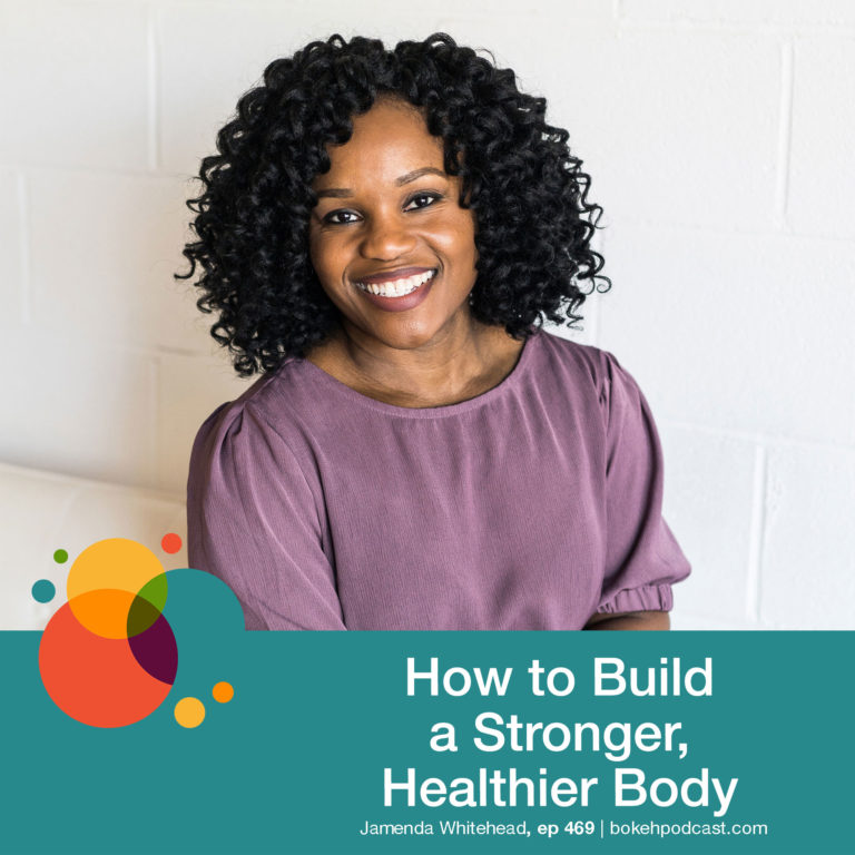 Episode 469: How to Build a Stronger, Healthier Body: Jamenda Whitehead
