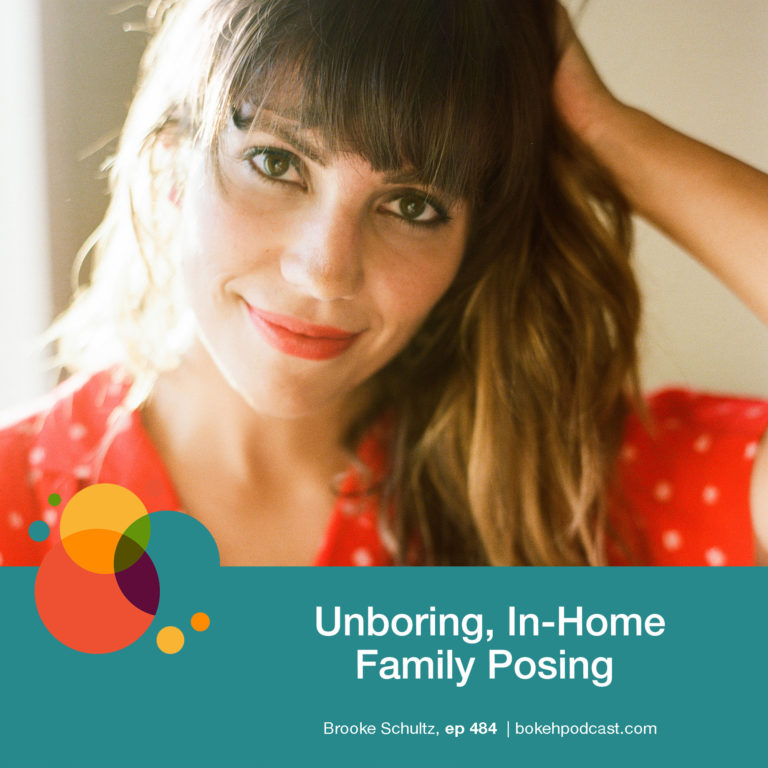 Episode 484: Unboring, In-Home Family Posing – Brooke Schultz