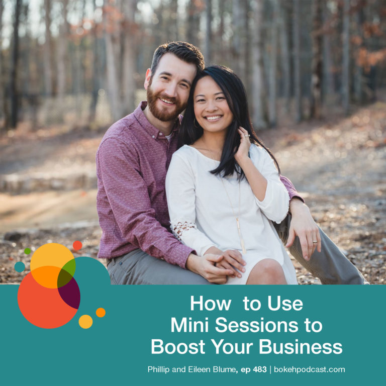Episode 483: How to Use Mini Sessions to Grow Your Business – Phillip and Eileen Blume