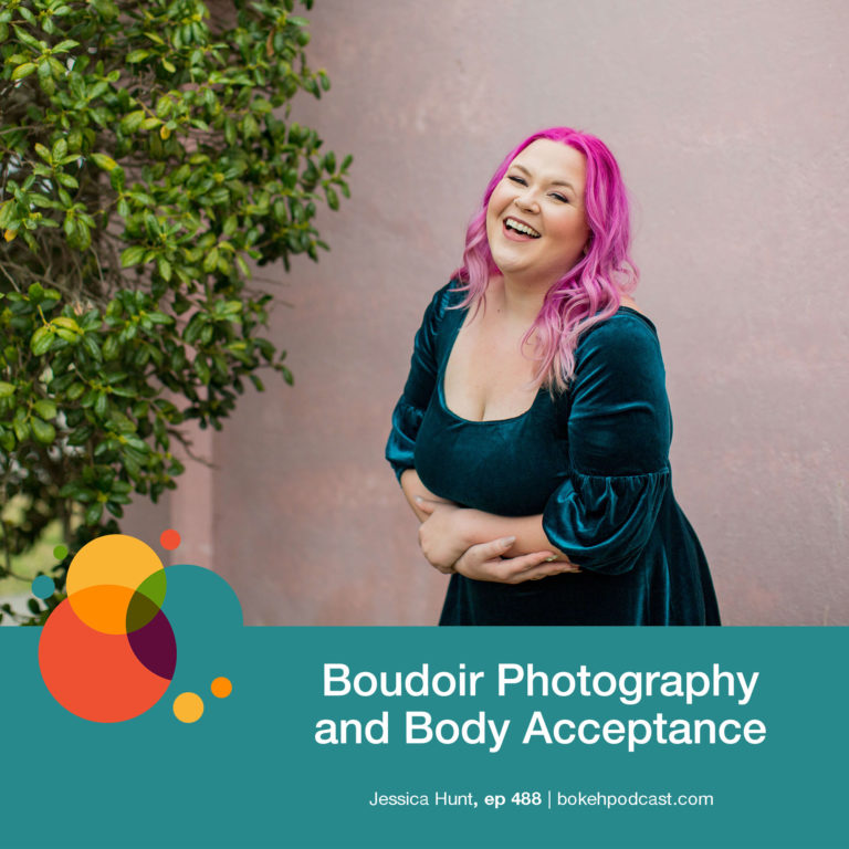 Episode 488: Boudoir Photography and Body Acceptance – Jessica Hunt