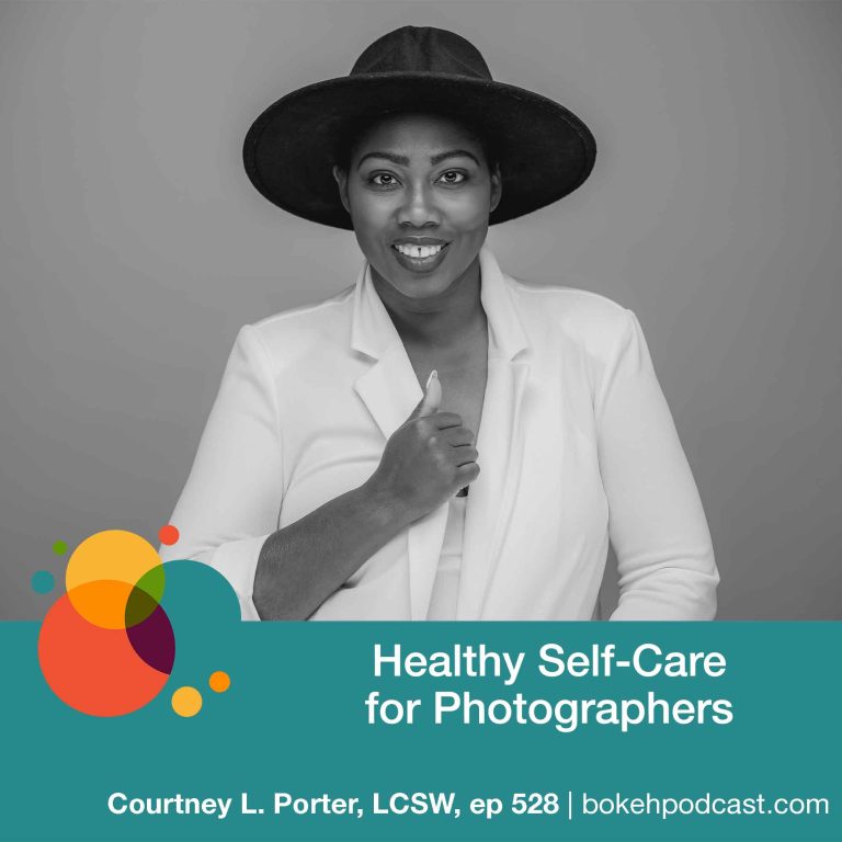 Episode 528: Healthy Self-Care for Photographers – Courtney L. Porter, LCSW