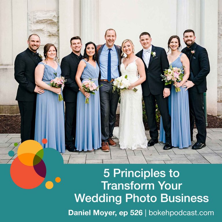 Episode 526: 5 Principles to Transform Your Wedding Photo Business – Daniel Moyer