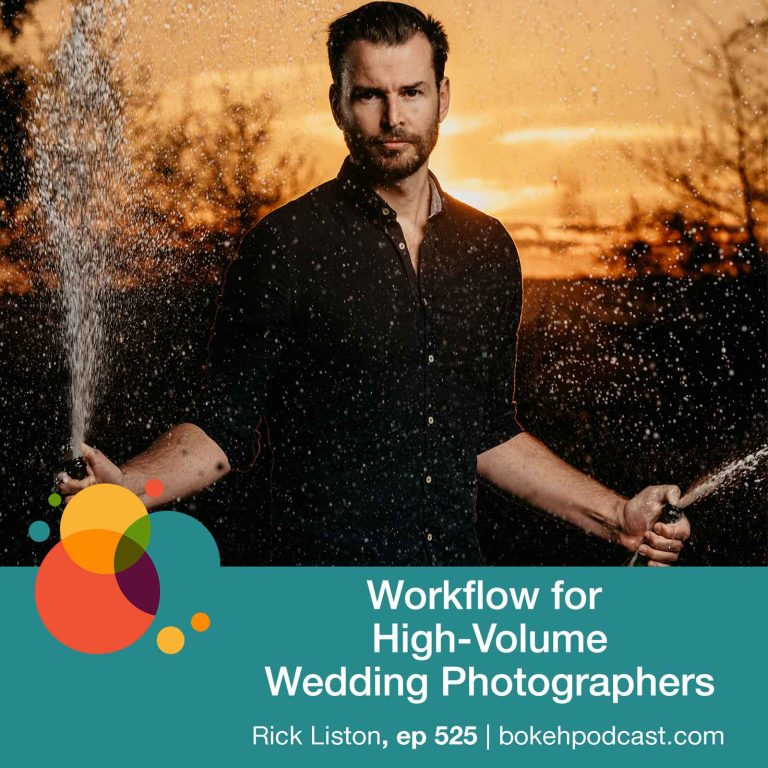 Episode 525: Workflow for High-Volume Wedding Photographers – Rick Liston