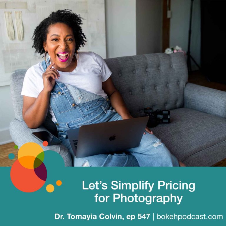 Episode 547: Let’s Simplify Pricing for Photography – Dr. Tomayia Colvin
