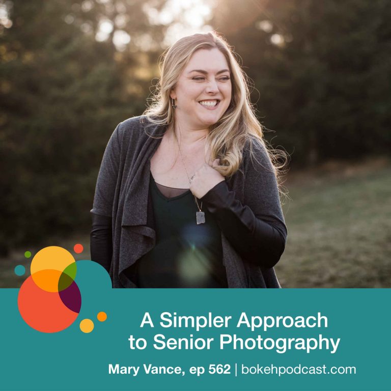 Episode 562: A Simpler Approach to Senior Photography – Mary Vance
