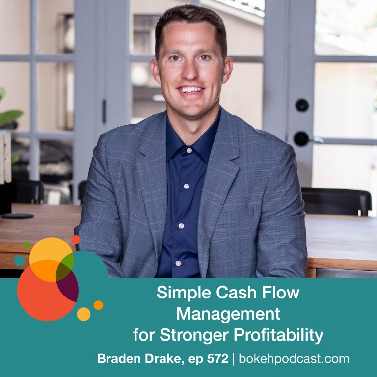 Episode 572: Simple Cash Flow Management for Stronger Profitability – Braden Drake