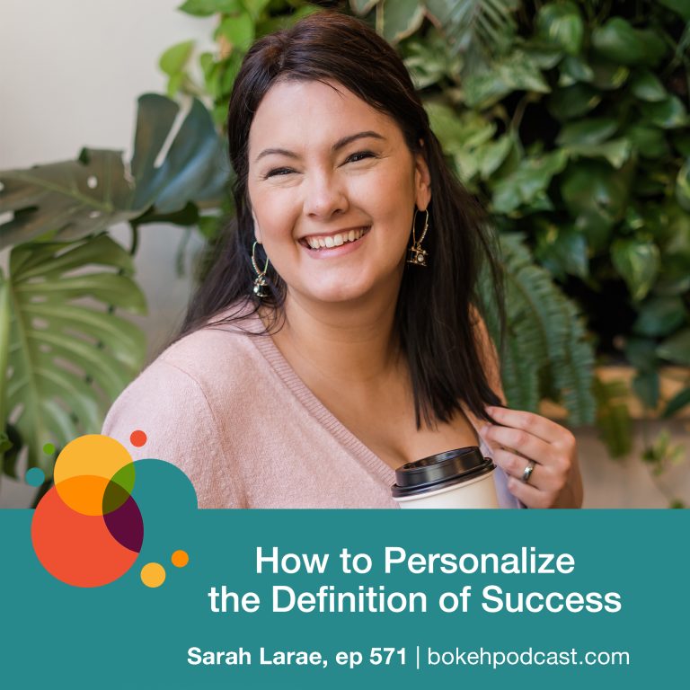 Episode 571: How to Personalize the Definition of Success – Sarah Larae