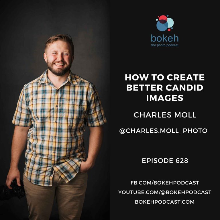 Episode 628: How to Create Better Candid Images – Charles Moll