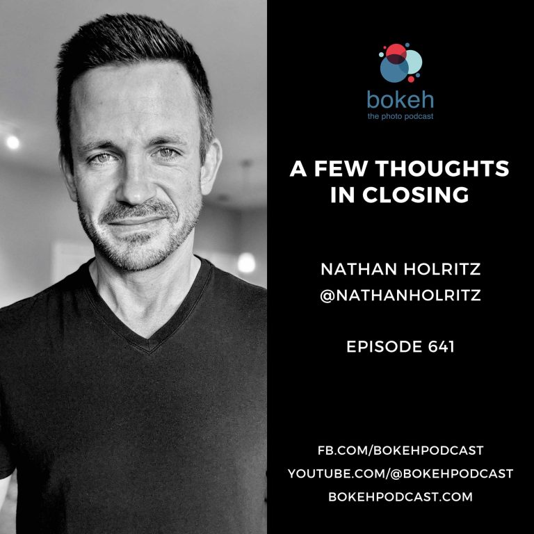 Episode 641: A Few Thoughts in Closing – Nathan Holritz