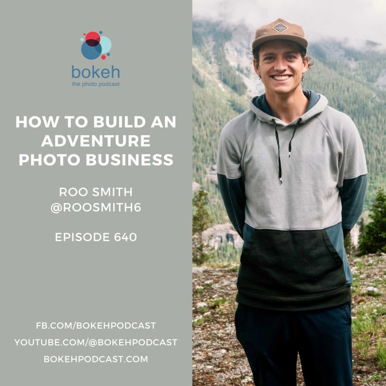 Episode 640: How to Build an Adventure Photo Business – Roo Smith